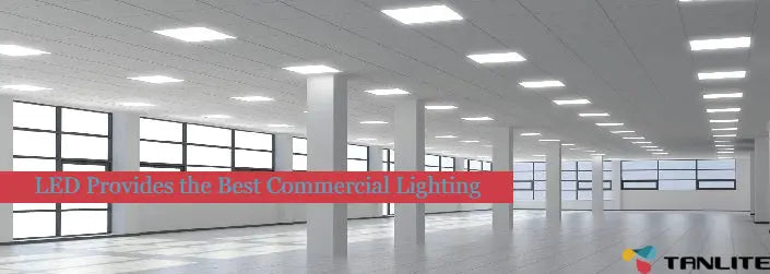 LED Provides the Best Commercial Lighting - TANLITE