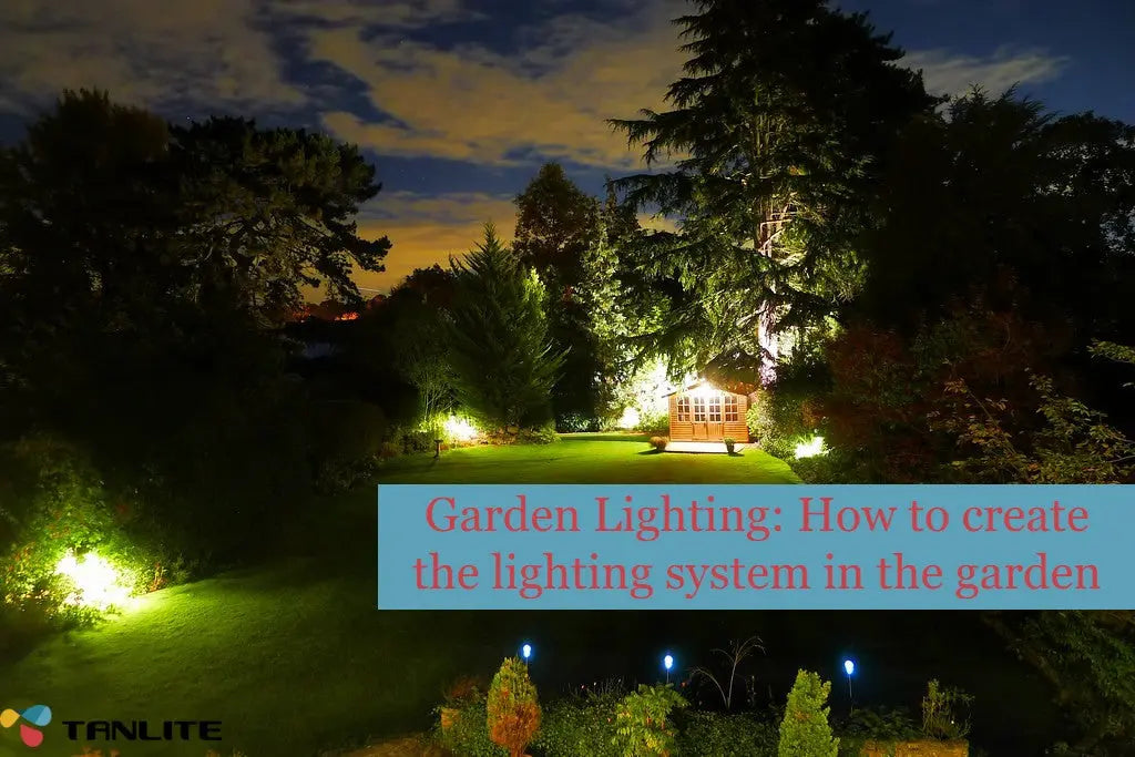 Garden Lighting: How to create the lighting system in the garden - TANLITE