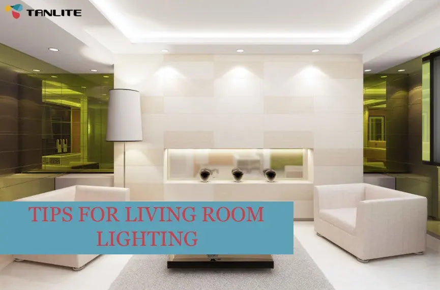 TIPS FOR LIVING ROOM LIGHTING - TANLITE
